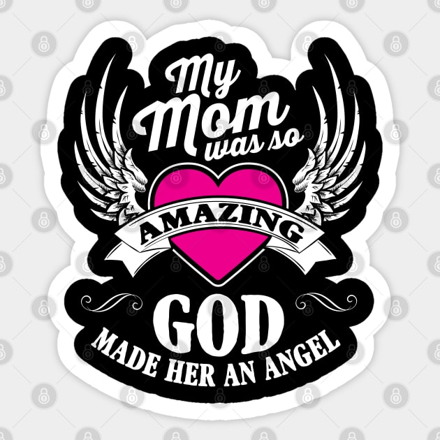 My Mom Was So Amazing God Made Her An Angel Sticker by ryanjaycruz